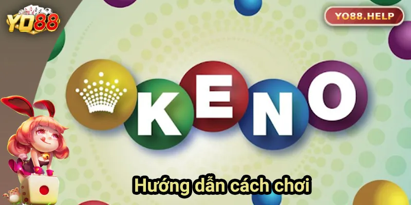 Xổ Số Keno - Trò Chơi Đổi Thưởng Hấp Dẫn Tại Yo88 Hướng dẫn các bước chơi xổ số Keno tại Yo88