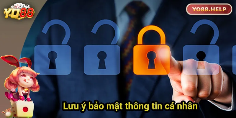 Chính Sách Bảo Mật Yo88 – An Toàn Dữ Liệu Người Chơi Lưu ý để bảo mật tài khoản hiệu quả