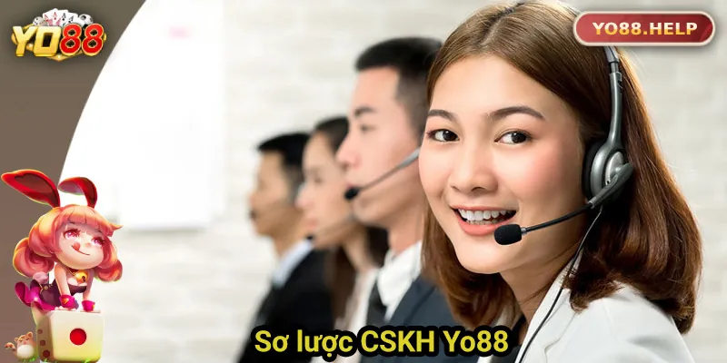 Dịch Vụ Chăm Sóc Khách Hàng Yo88 Uy Tín, Tận Tâm Sơ lược về hệ thống CSKH Yo88