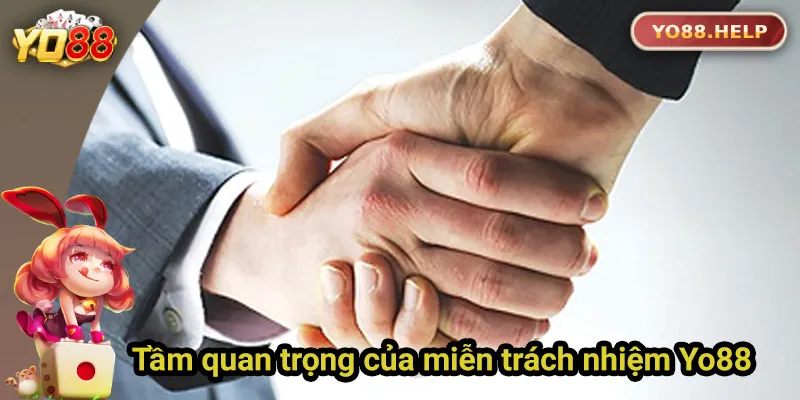 Miễn Trách Nhiệm Yo88 – Chính Sách Minh Bạch Và Rõ Ràng Tầm quan trọng của chính sách miễn trách nhiệm
