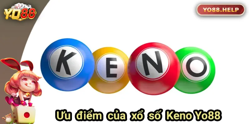 Xổ Số Keno - Trò Chơi Đổi Thưởng Hấp Dẫn Tại Yo88 Ưu điểm vượt trội của xổ số Keno tại Yo88