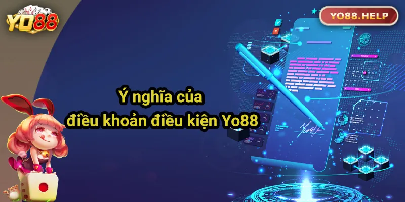 Tìm Hiểu Điều Khoản Điều Kiện Yo88 Trước Khi Tham Gia Ý nghĩa của điều khoản điều kiện Yo88